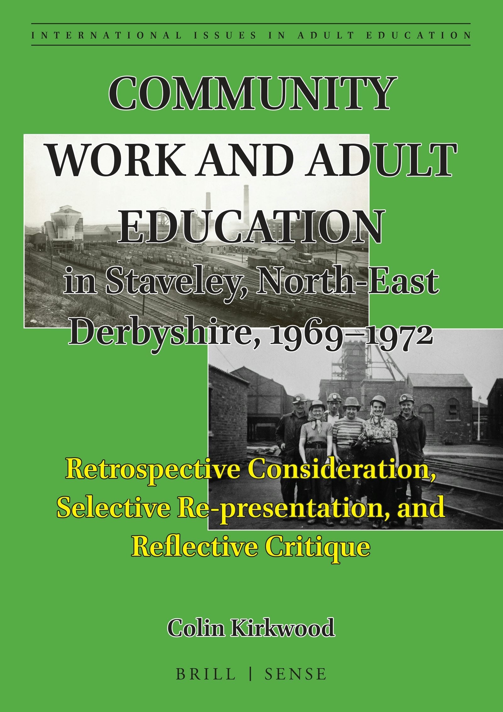 Book cover image for Community Work and Adult Education in Staveley, North-East Derbyshire, 1969–1972 ISBN: 9789004412293